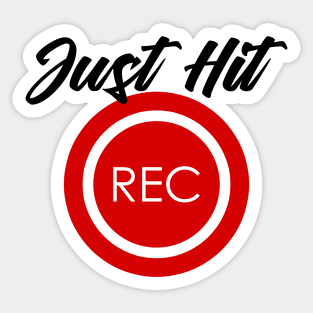 Just Hit Record Sticker